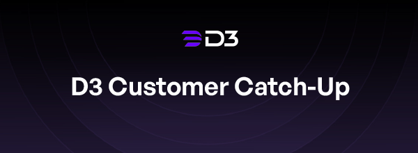 D3 Customer Catch-Up
