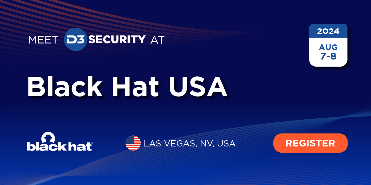 Meet D3 Security at Black Hat USA in Las Vegas on August 7-8, 2024