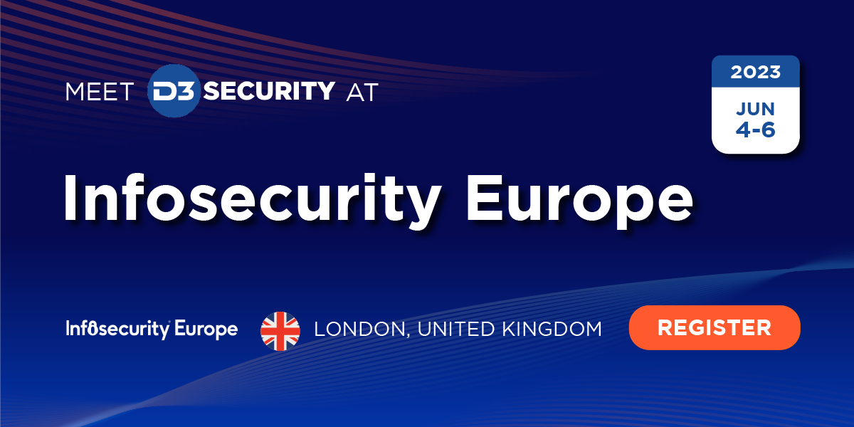 Meet D3 Security at Infosecurity Europe in London on June 4-6, 2024