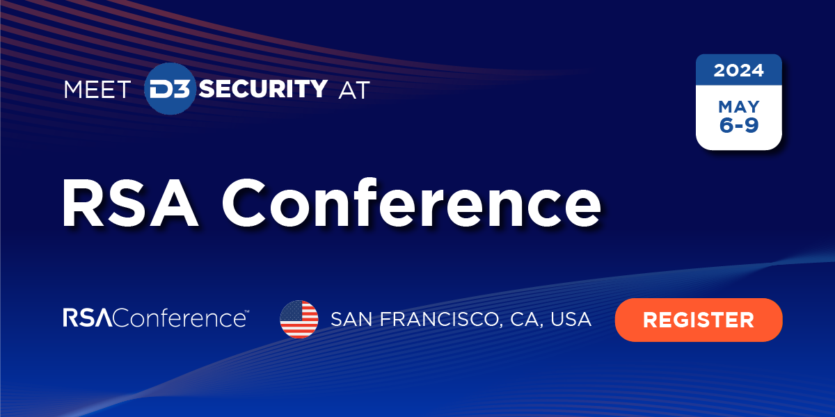 Meet D3 Security at RSAC Conference in San Francisco on May 6-9, 2024